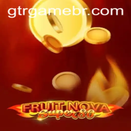 FruitNovaSuper80: The Gaming Sensation from GTR.GAME